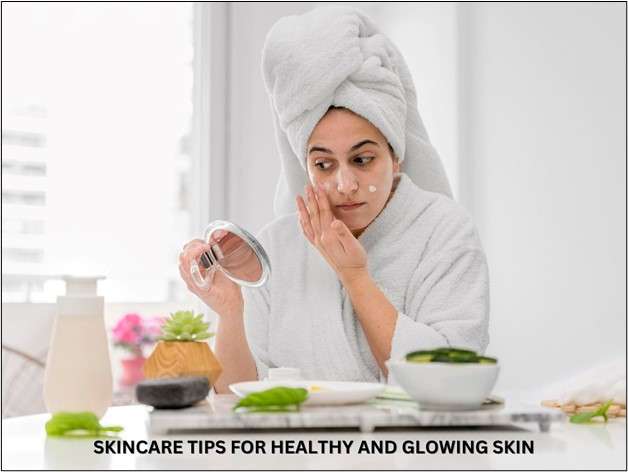 10 Essential Skincare Tips for Healthy and Glowing Skin