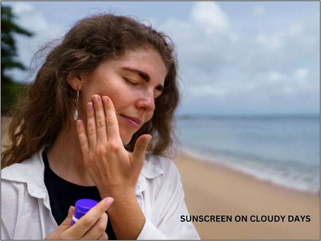 Sunscreen on Cloudy Days